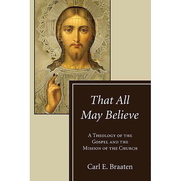 That All May Believe, Carl E. Braaten