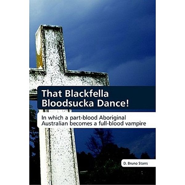 That Blackfella Bloodsucka Dance! / Dr D. Bruno Starrs, Dr D. Bruno Starrs