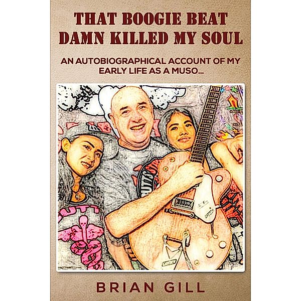 That Boogie Beat Damn Killed My Soul / Austin Macauley Publishers, Brian Gill