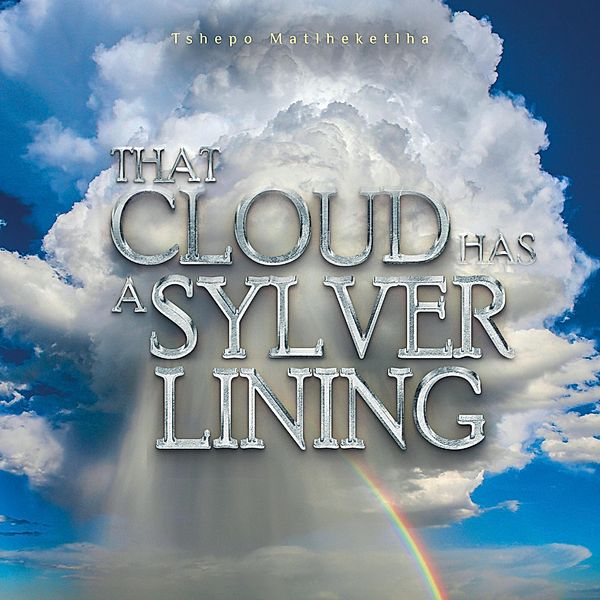 That Cloud has a Sylver Lining, Tshepo Matlheketlha