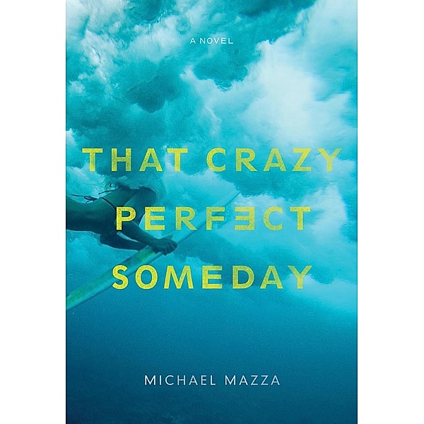 That Crazy Perfect Someday, Michael Mazza