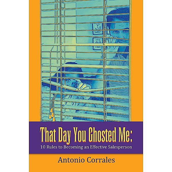 That Day You Ghosted Me:, Antonio Corrales