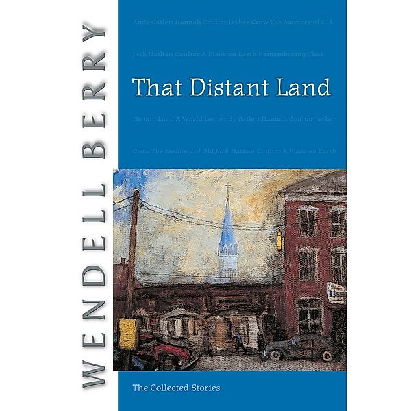 That Distant Land / Port William Bd.7, Wendell Berry