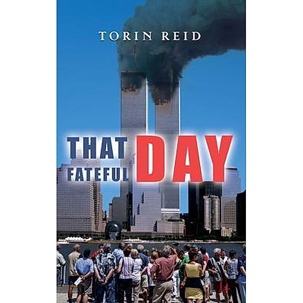 That Fateful Day / Writers Branding LLC, Torin Reid