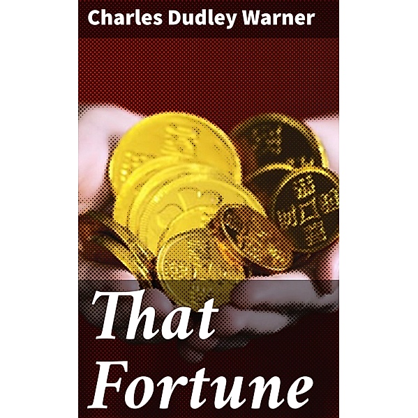 That Fortune, Charles Dudley Warner