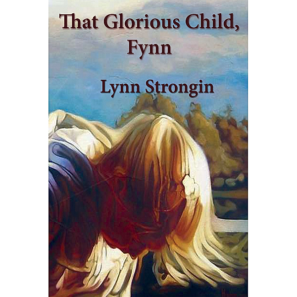 That Glorious Child, Fynn, Lynn Strongin