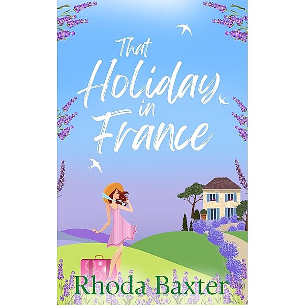 That Holiday In France (Trewton Royd small town romances, #5) / Trewton Royd small town romances, Rhoda Baxter