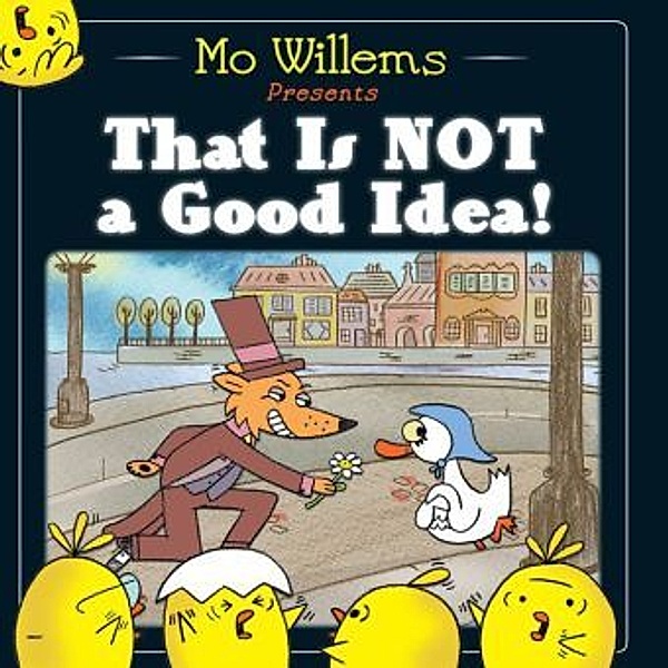 That Is Not a Good Idea!, Mo Willems