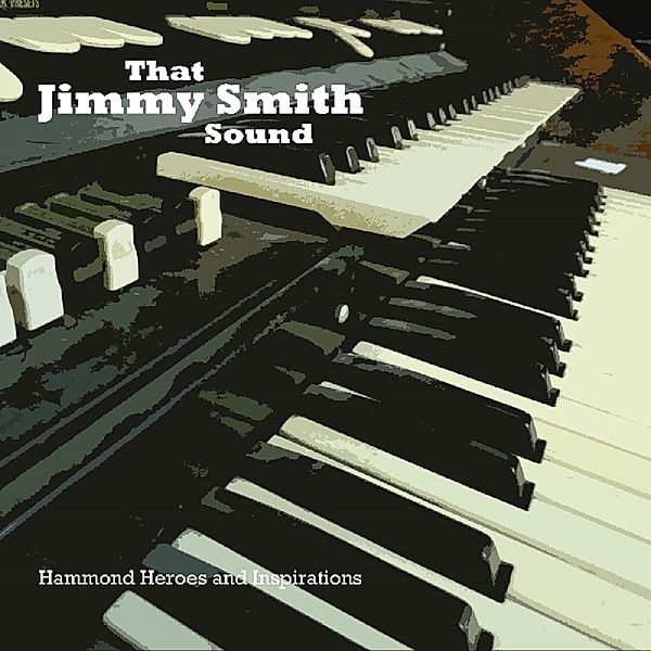 That Jimmy Smith Sound ~ Hammond Heroes And, Jimmy Smith