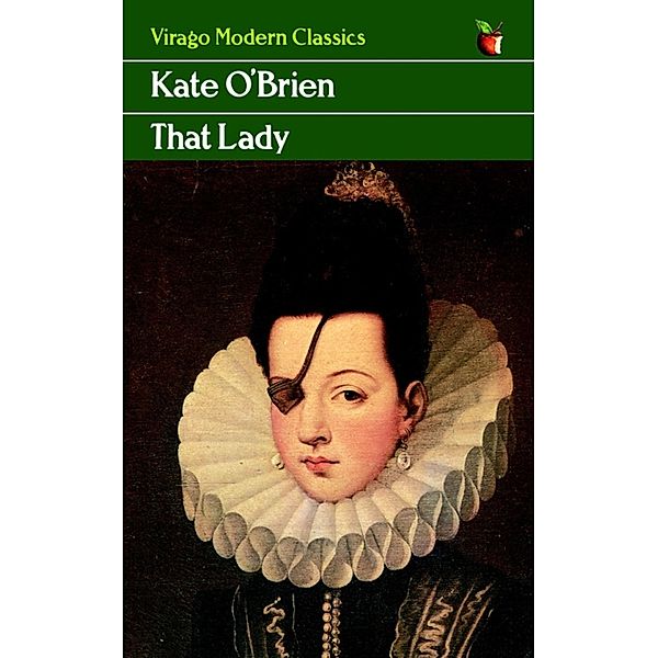 That Lady / Virago Modern Classics Bd.294, Kate O'Brien