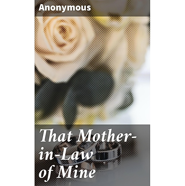 That Mother-in-Law of Mine, Anonymous