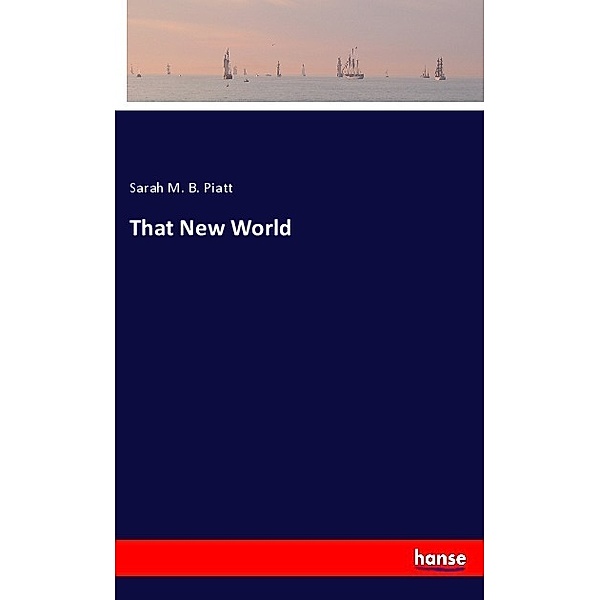 That New World, Sarah M. B. Piatt