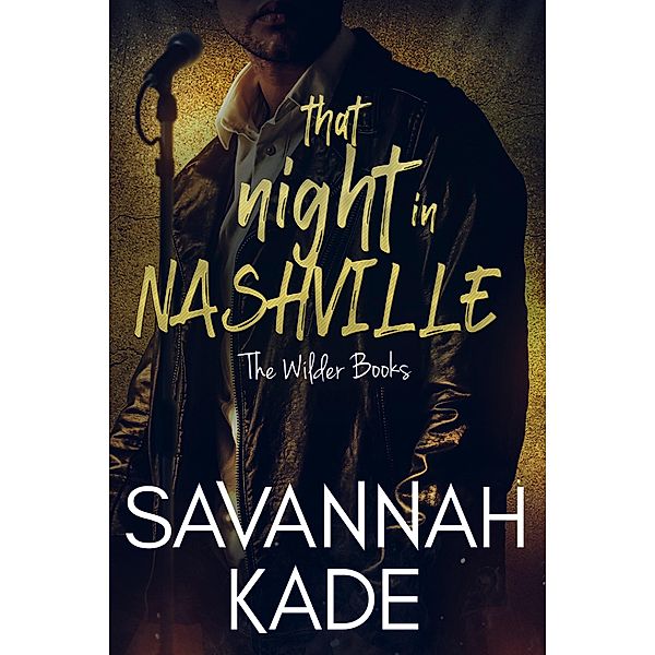 That Night in Nashville (The Wilder Books, #5) / The Wilder Books, Savannah Kade