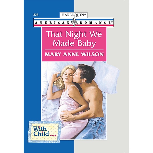 That Night We Made Baby (Mills & Boon American Romance), Mary Anne Wilson