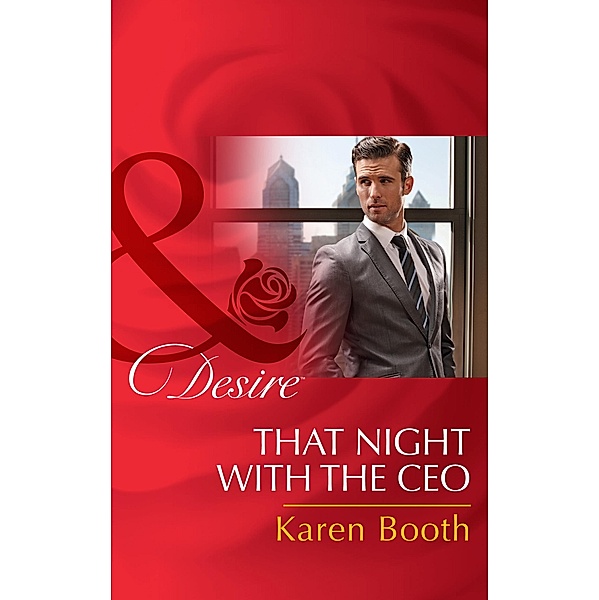 That Night With The Ceo (Mills & Boon Desire) / Mills & Boon Desire, Karen Booth