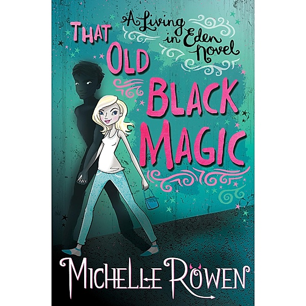 That Old Black Magic (A Living in Eden Novel, #3) / A Living in Eden Novel, Michelle Rowen
