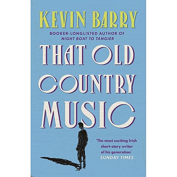 That Old Country Music, Kevin Barry