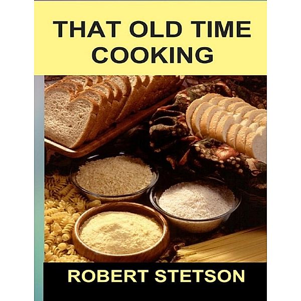 That Old Time Cooking, Robert Stetson