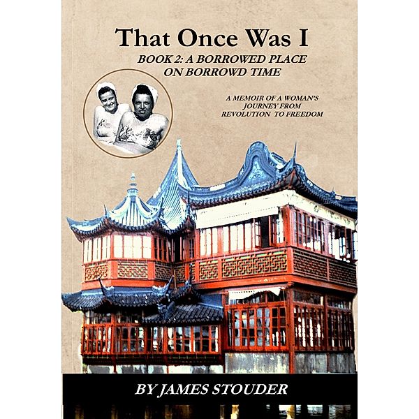 That Once Was I: Book 2 Borrowed Place on Borrowed Time, James Stouder