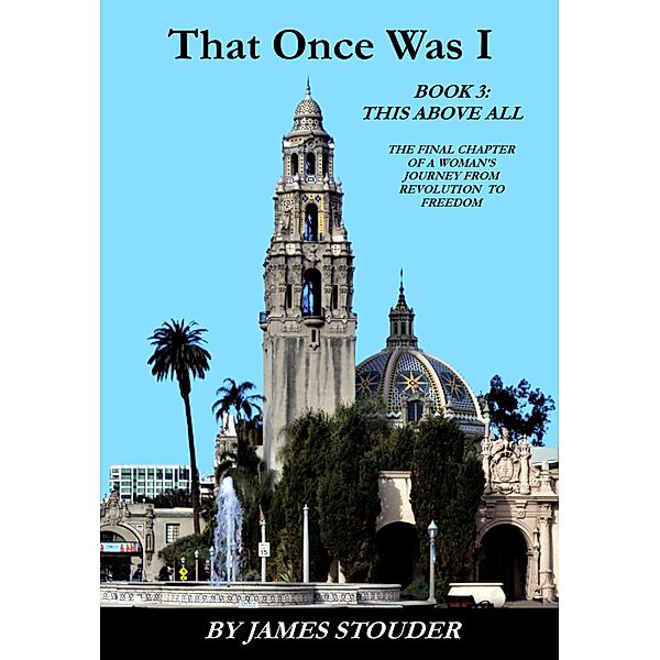 That Once Was I: Book 3 This Above All, James Stouder