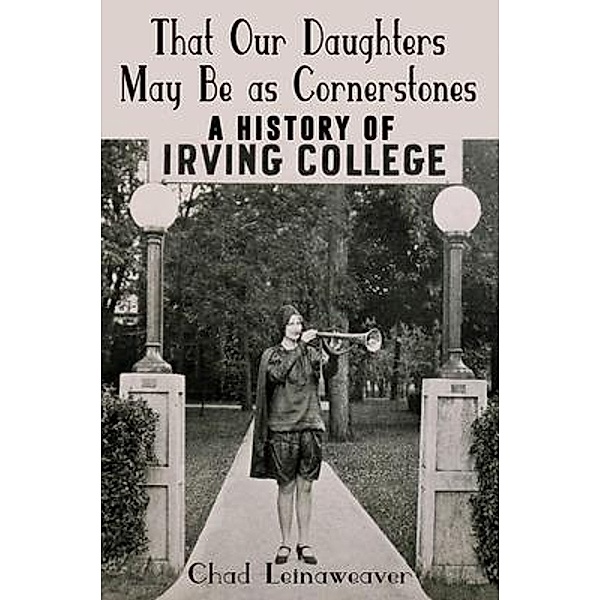 That Our Daughters May Be as Cornerstones, Chad Leinaweaver
