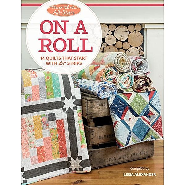 That Patchwork Place: Moda All-Stars - On a Roll, Lissa Alexander