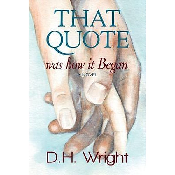 That Quote was how it Began / Our Choices, Our Destiny Book 1, D. H. Wright