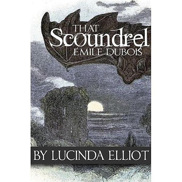 That Scoundrel Emile Dubois / Freya, Lucinda Elliot