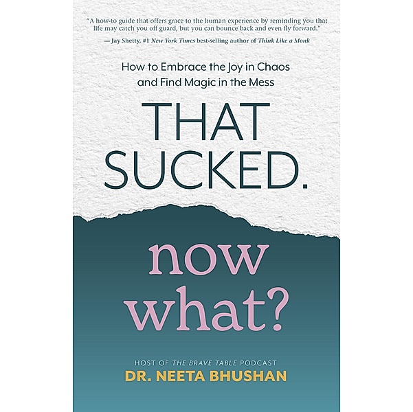 That Sucked. Now What?, Neeta Bhushan