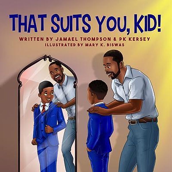 That Suits You, Kid! / Purposely Created Publishing Group, Jamael Thompson, Pk Kersey