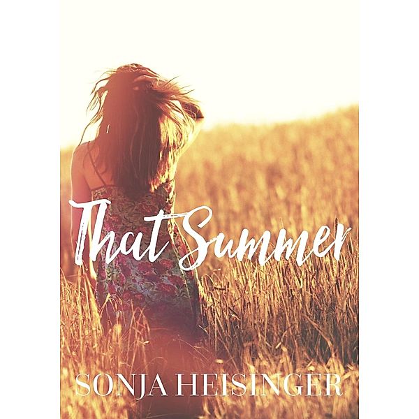 That Summer (ANTHOLOGY: Love Stories Inspired by Country Music, #1) / ANTHOLOGY: Love Stories Inspired by Country Music, Sonja Heisinger