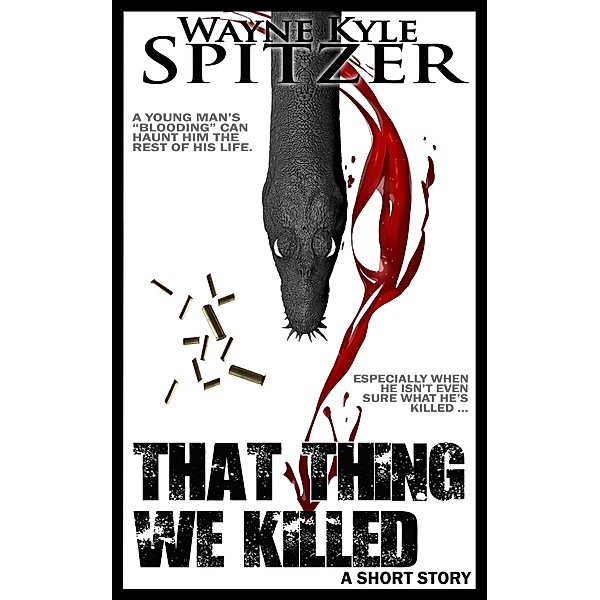 That Thing We Killed, Wayne Kyle Spitzer