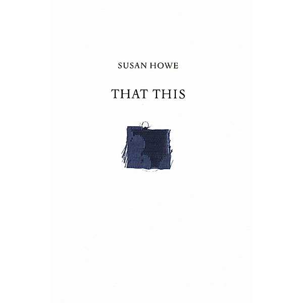 That This, Susan Howe