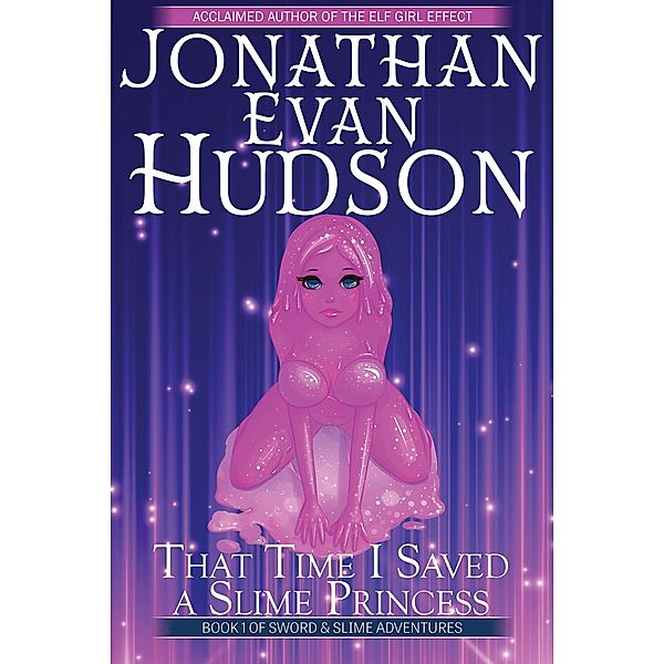 That Time I Saved a Slime Princess (Sword & Slime Adventures, #1) / Sword & Slime Adventures, Jonathan Evan Hudson