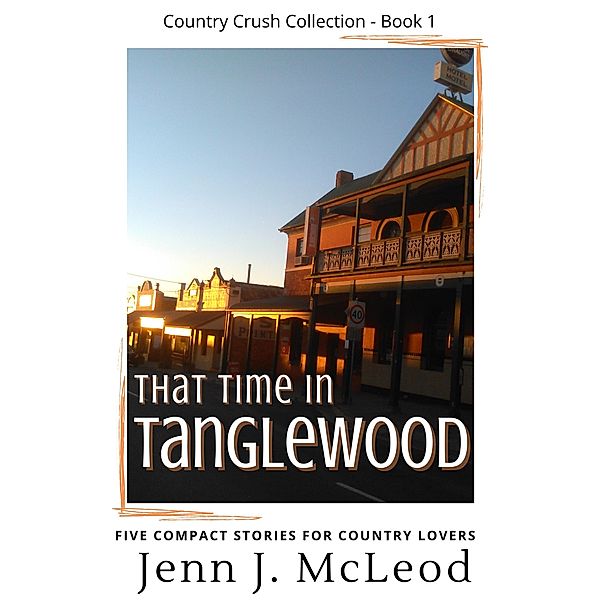 That Time in Tanglewood (The Country Crush Collection) / The Country Crush Collection, Jenn J. McLeod