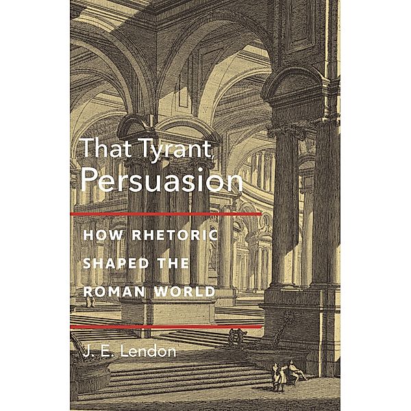 That Tyrant, Persuasion, J. E. Lendon