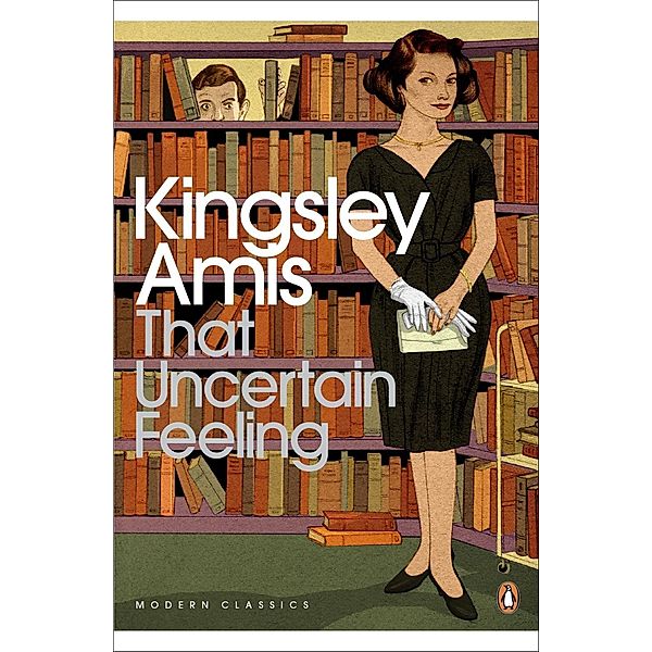 That Uncertain Feeling / Penguin Modern Classics, Kingsley Amis