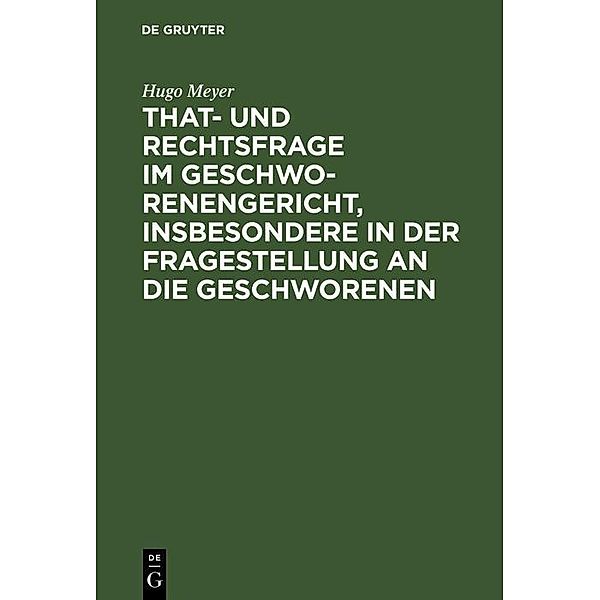 That- und Rechtsfrage im Geschworenengericht, insbesondere in der Fragestellung an die Geschworenen, Hugo Meyer