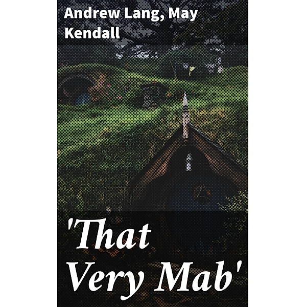 'That Very Mab', Andrew Lang, May Kendall
