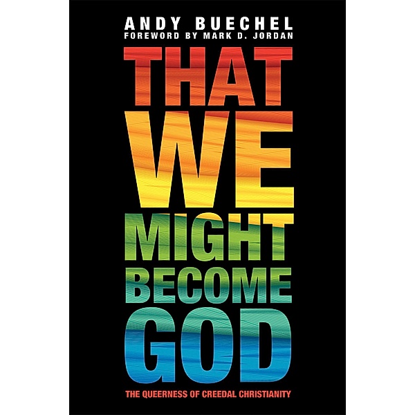 That We Might Become God, Andy Buechel