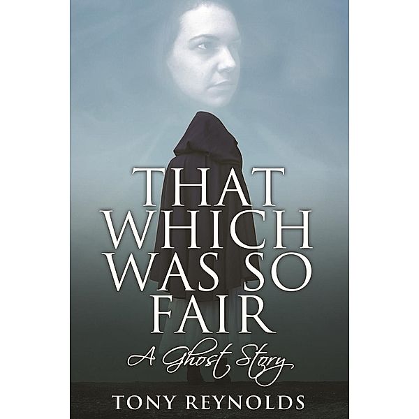 That Which Was So Fair - A Ghost Story / Andrews UK, Tony Reynolds