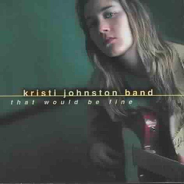 That Would Be Fine, Kristi Johnston Band