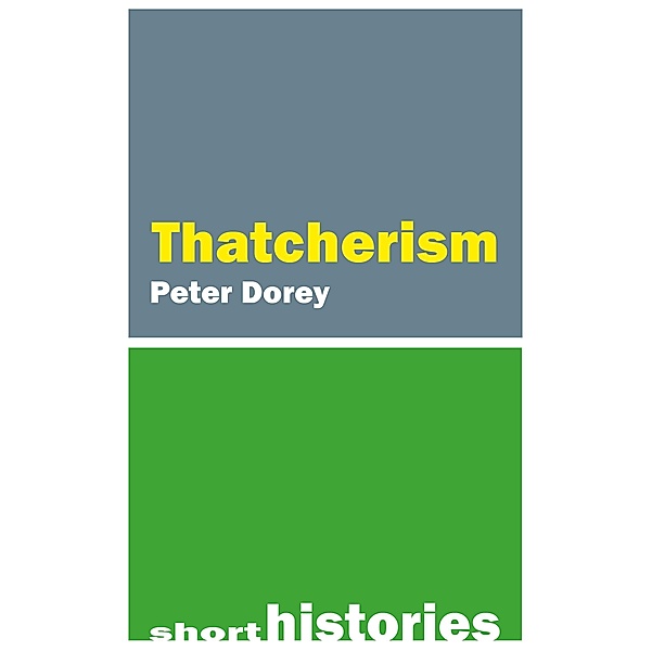 Thatcherism / Short Histories, Peter Dorey