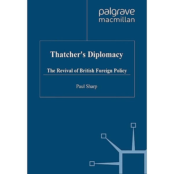 Thatcher's Diplomacy / Contemporary History in Context, P. Sharp