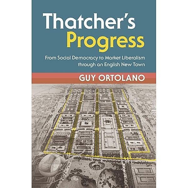 Thatcher's Progress / Modern British Histories, Guy Ortolano