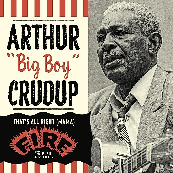 That'S All Right (Mama): The Fire Sessions, Arthur-Big Boy- Crudup