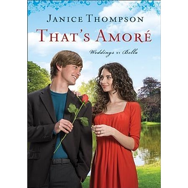That's Amore (Weddings by Bella Book #4), Janice Thompson