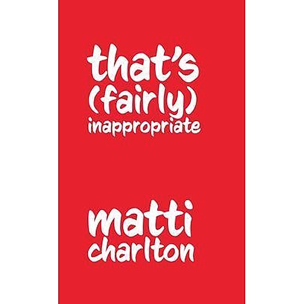 That's (Fairly) Inappropriate, Matti Charlton