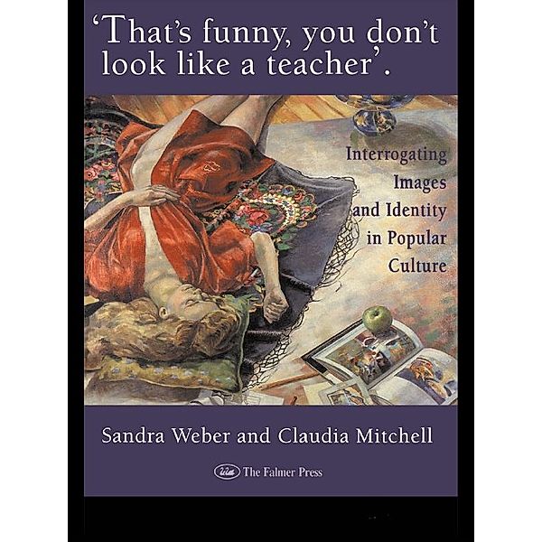 That's Funny You Don't Look Like A Teacher!, Sandra J Weber, Claudia Mitchell