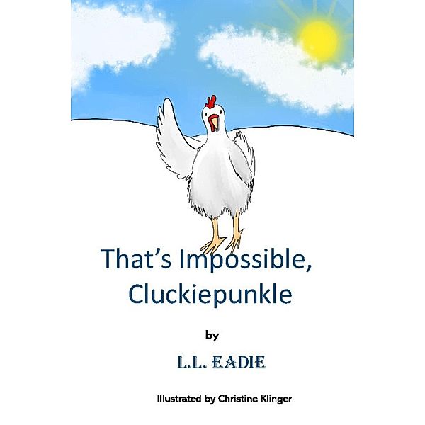 That's Impossible, Cluckiepunkle!, Ll Eadie